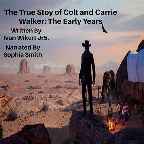 Cover of The True Story of Colt and Carrie Walker