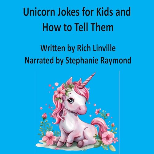 Cover of Unicorn Jokes for Kids and How to Tell Them
