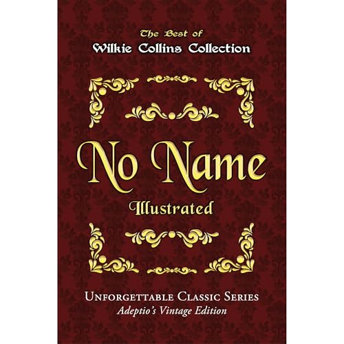 Cover of Wilkie Collins Collection - No Name - Illustrated