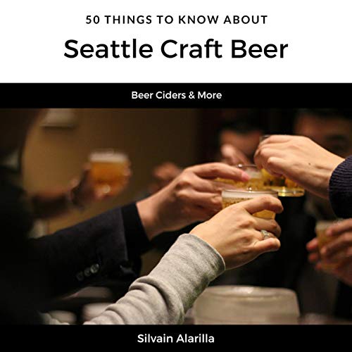 Cover of 50 Things to Know About Seattle Craft Beer: Beer Ciders & More