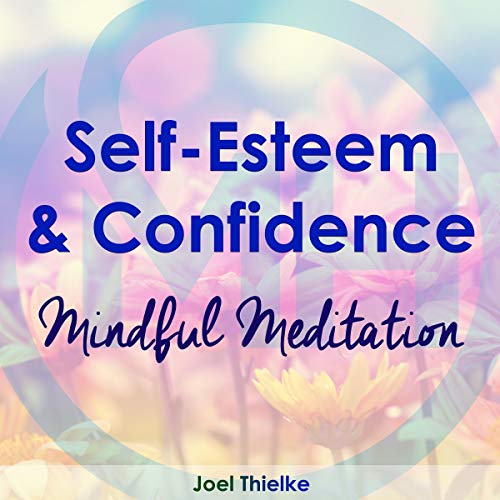 Cover of Self-Esteem & Confidence: Mindful Meditation