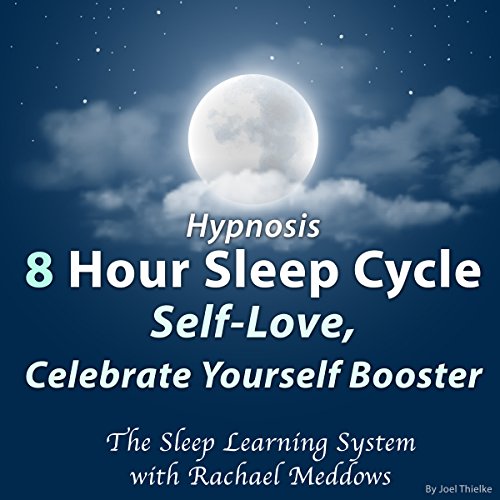 Cover of Hypnosis: 8 Hour Sleep Cycle: Self-Love, Celebrate Yourself Booster