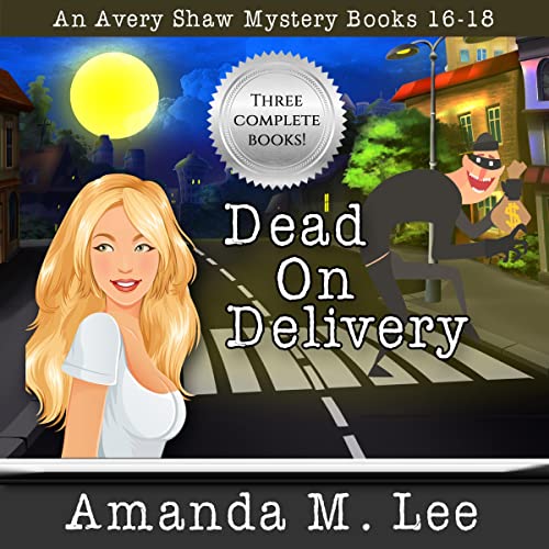 Cover of Dead on Delivery: An Avery Shaw Mystery: Books 16-18