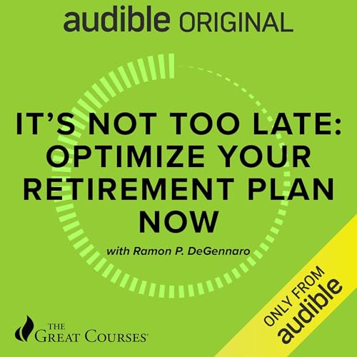 Cover of It's Not Too Late: Optimize Your Retirement Plan Now