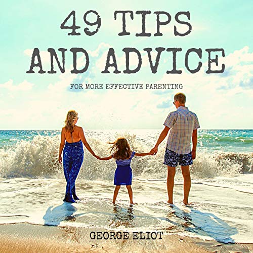 Cover of 49 Tips and Advice for More Effective Parenting