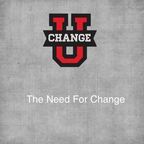 Cover of Change U: The Need for Change