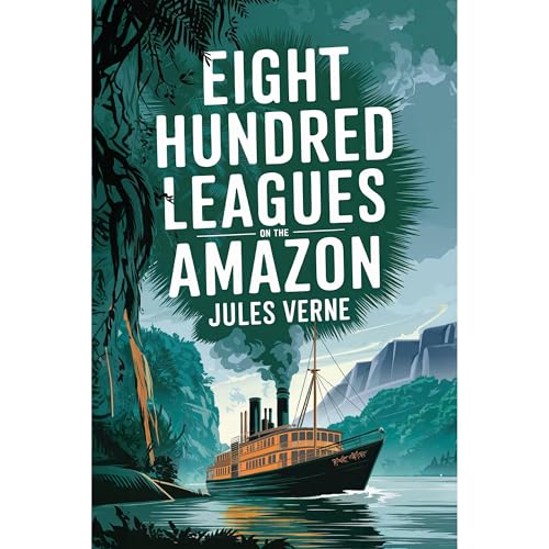 Cover of Eight Hundred Leagues on the Amazon (“La Jangada”)