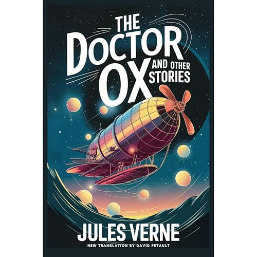 Cover of The Doctor OX And Other Stories: Master Zacharius, A Drama In The Air, Wintering In The Ice, Fortieth French Ascent Of Mont Blanc