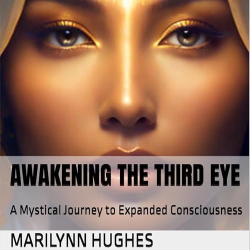 Cover of Awakening the Third Eye: A Mystical Journey to Expanded Consciousness