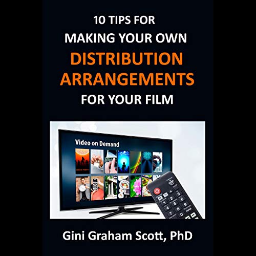 Cover of 10 Tips for Making Your Own Distribution Arrangements for Your Film