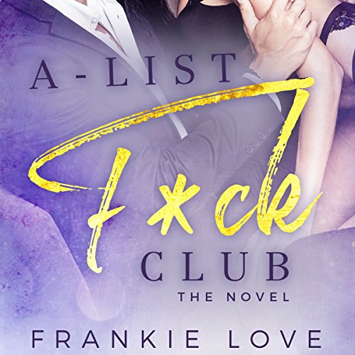 Cover of A-List F*ck Club: The Novel