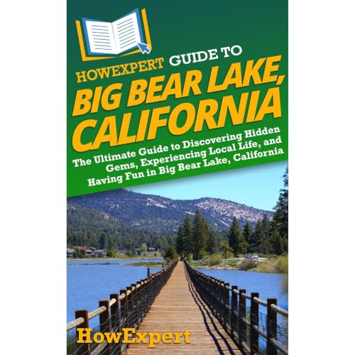 Cover of HowExpert Guide to Big Bear Lake, California