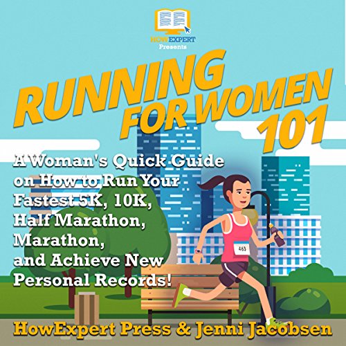 Cover of Running for Women 101: A Woman's Quick Guide on How to Run Your Fastest Race from the 5K to the Marathon