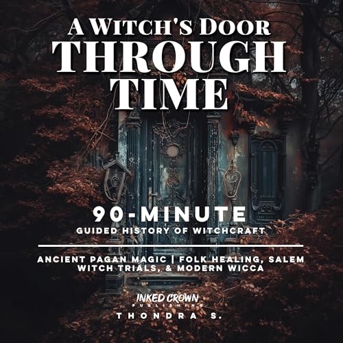 Cover of A Witch's Door Through Time: A 90-Minute Guided History of Witchcraft