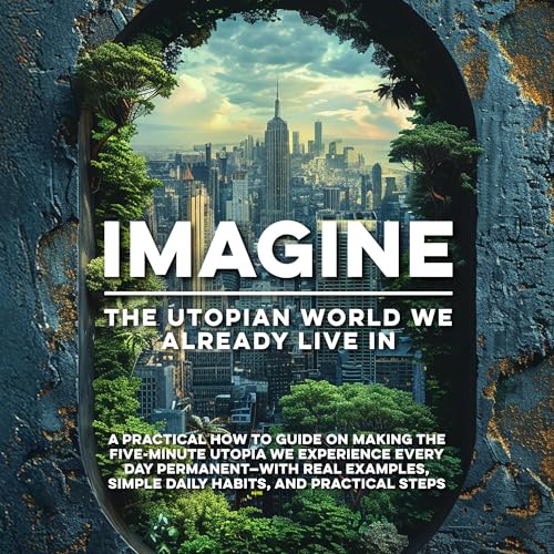 Cover of Imagine: The Utopian World We Already Live In