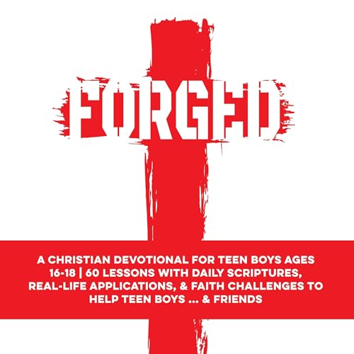 Cover of Forged: A Christian Devotional for Teen Boys Ages 16–18: 60 Lessons with Daily Scriptures, Real-Life Applications, & Faith Challenges to Help Teen Boys ... & Friends