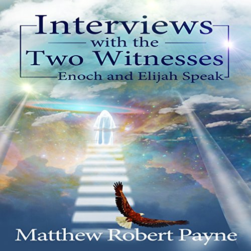 Cover of Interviews with the Two Witnesses: Enoch and Elijah Speak