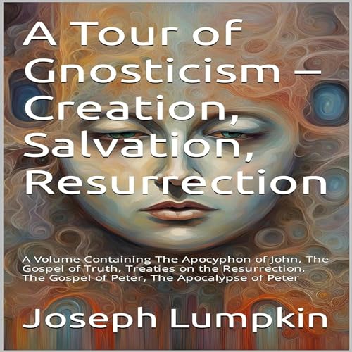Cover of A Tour of Gnosticism: Creation, Salvation, Resurrection