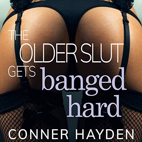 Cover of The Older Slut Gets Banged Hard