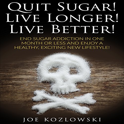 Cover of Quit Sugar! Live Longer! Live Better!