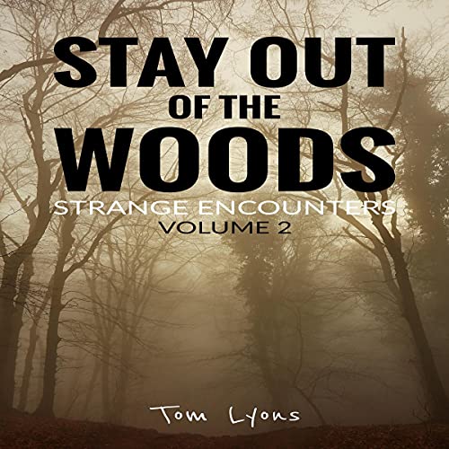 Cover of Stay Out of the Woods: Strange Encounters, Volume 2