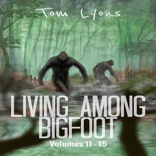 Cover of Living Among Bigfoot, Volumes 11-15