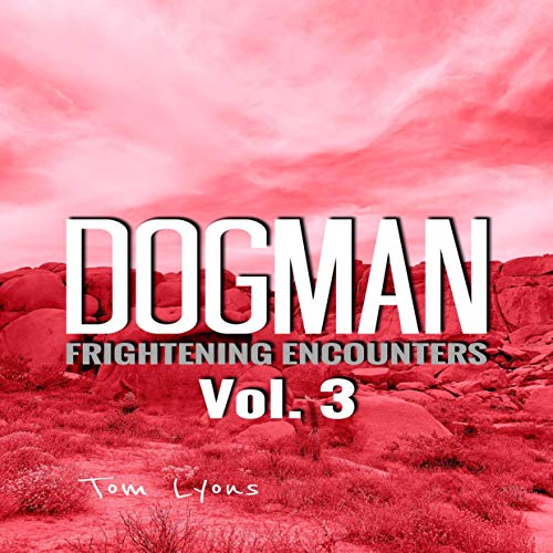 Cover of Dogman Frightening Encounters - Vol. 3