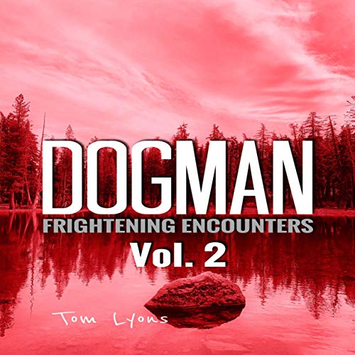 Cover of Dogman Frightening Encounters: Volume 2