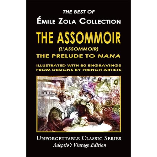 Cover of Émile Zola Collection - The Assommoir (L’Assommoir), The Prelude to "Nana" - Illustrated