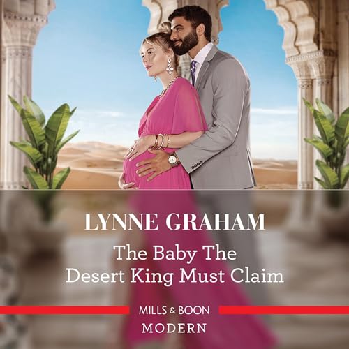 Cover of The Baby The Desert King Must Claim