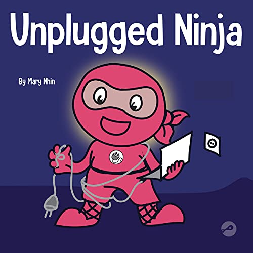 Cover of Unplugged Ninja: A Children's Book About Screen Time