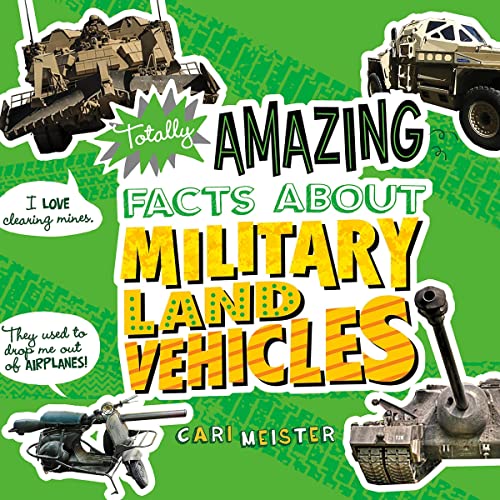 Cover of Totally Amazing Facts About Military Land Vehicles