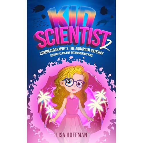 Cover of Kid Scientist: Chromatography & the Aquarium Gateway