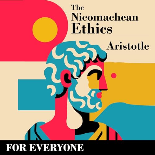 Cover of The Nicomachean Ethics: For Everyone