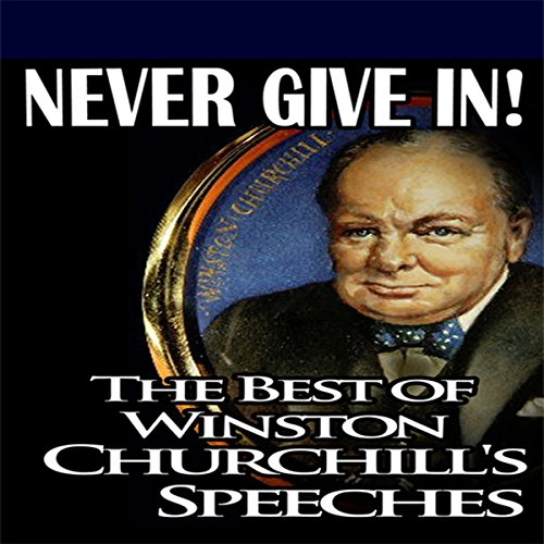Cover of Never Give In: The Best of Winston Churchill's Speeches