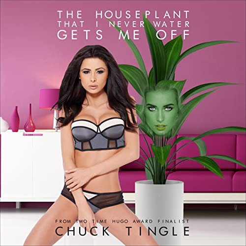 Cover of The Houseplant that I Never Water Gets Me Off