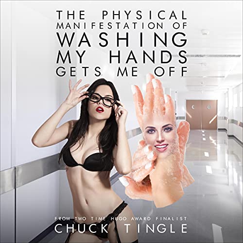 Cover of The Physical Manifestation of Washing My Hands Gets Me Off