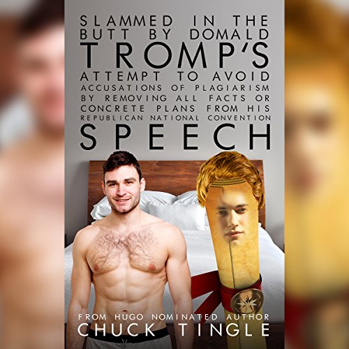 Cover of Slammed in the Butt by Domald Tromp's Attempt to Avoid Accusations of Plagiarism by Removing All Facts or Concrete Plans from His Republican National Convention Speech