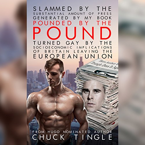 Cover of Slammed by the Substantial Amount of Press Generated by My Book Pounded by the Pound: Turned Gay by the Socioeconomic Implications of Britain Leaving the European Union