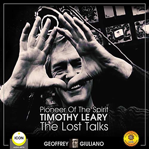 Cover of Pioneer of the Spirit Timothy Leary - the Lost Talks