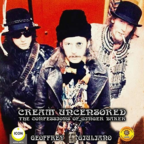 Cover of Cream Uncensored - The Confessions of Ginger Baker