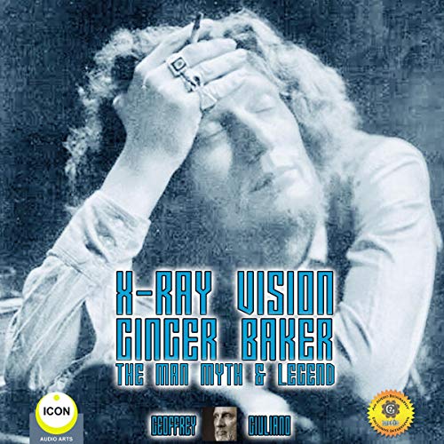 Cover of X-Ray Vision: Ginger Baker - The Man, Myth, & Legend