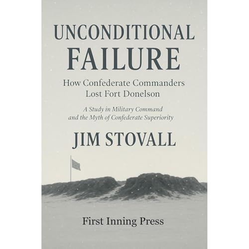 Cover of Unconditional Failure: How Confederate Commanders Lost Fort Donelson