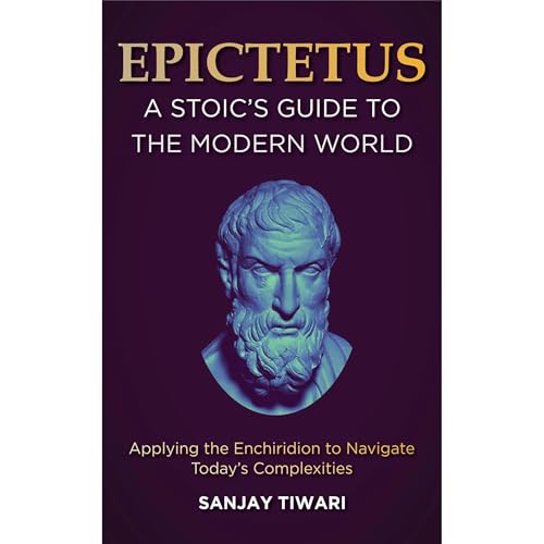 Cover of Epictetus: A Stoic's Guide to the Modern World
