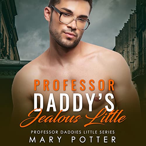 Cover of Professor Daddy's Jealous Little