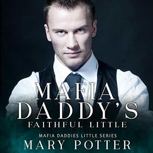 Cover of Mafia Daddy's Faithful Little