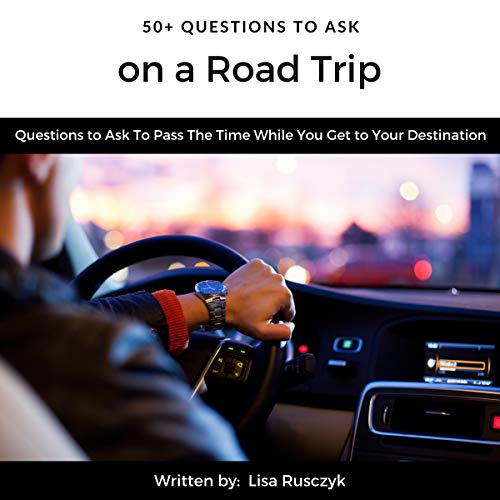 Cover of 50+ Questions to Ask on a Road Trip