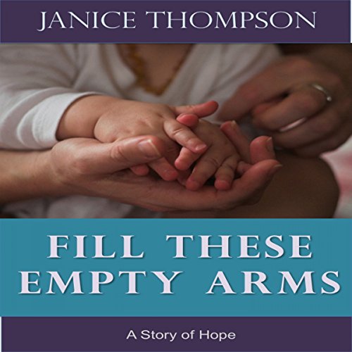 Cover of Fill These Empty Arms