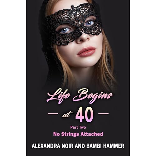 Cover of Life Begins at 40 - Part Two - No Strings Attached