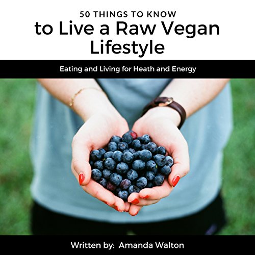 Cover of 50 Things to Know to Live a Raw Vegan Lifestyle